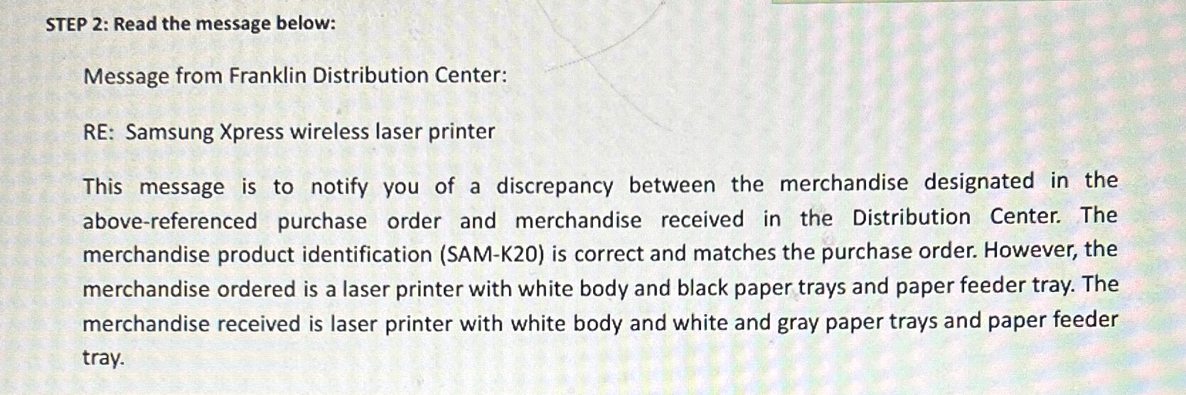  STEP 2: Read the message below: Message from Franklin Distribution Center: