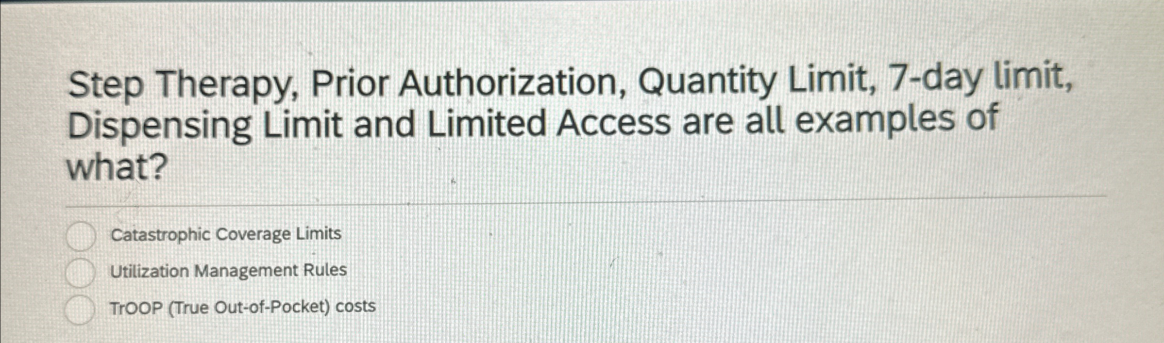  Step Therapy, Prior Authorization, Quantity Limit, 7-day limit, Dispensing Limit and