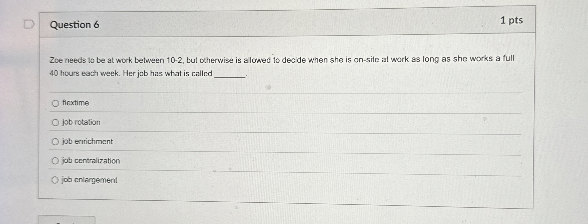  Question 6 1 pts Zoe needs to be at work between