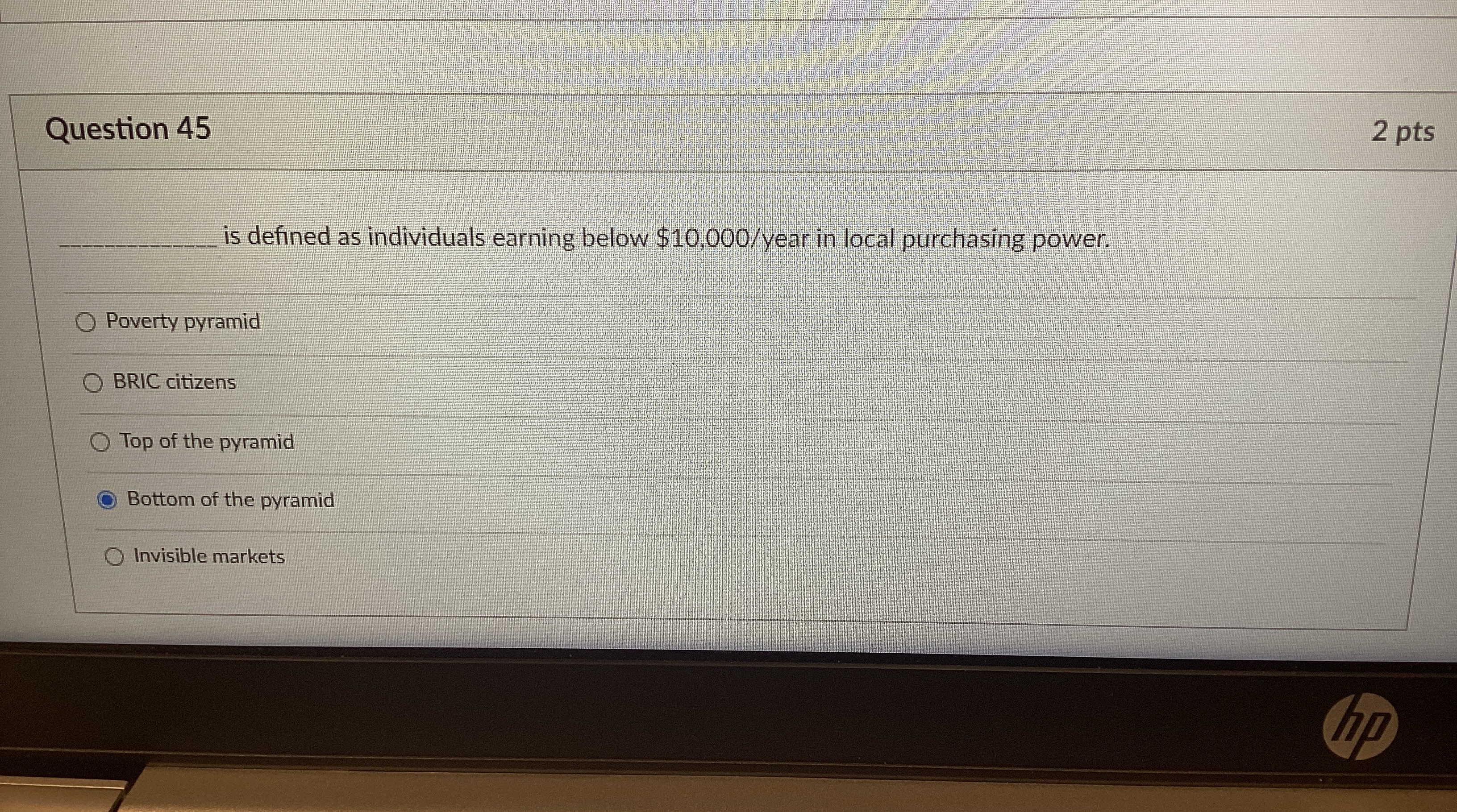  Question 45 2 pts q, is defined as individuals earning below