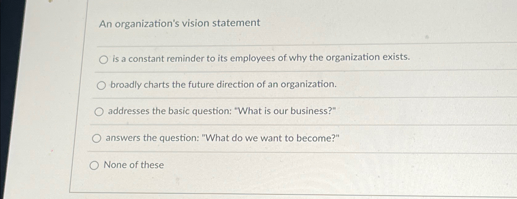  An organization's vision statement is a constant reminder to its employees