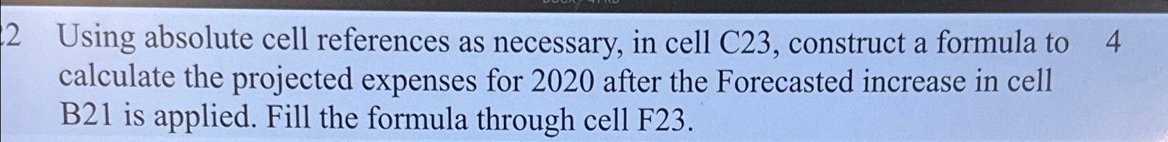  2 Using absolute cell references as necessary, in cell C23, construct