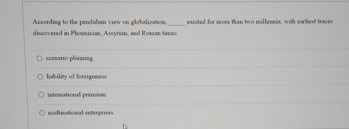  According to the pendulum view on globalization existed for more than