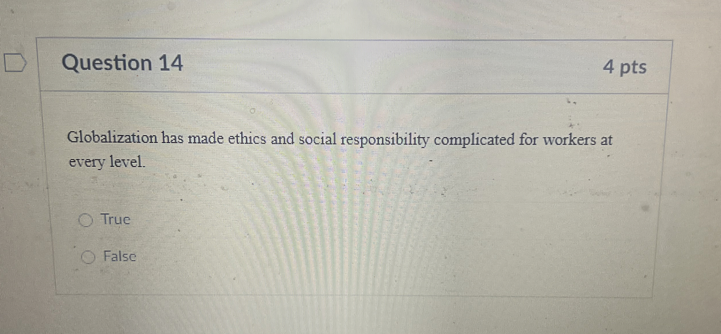  Question 14 Globalization has made ethics and social responsibility complicated for