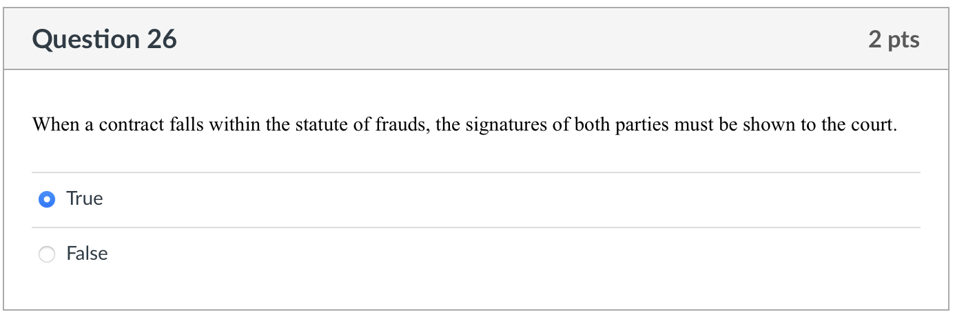  Question 26 When a contract falls within the statute of frauds,