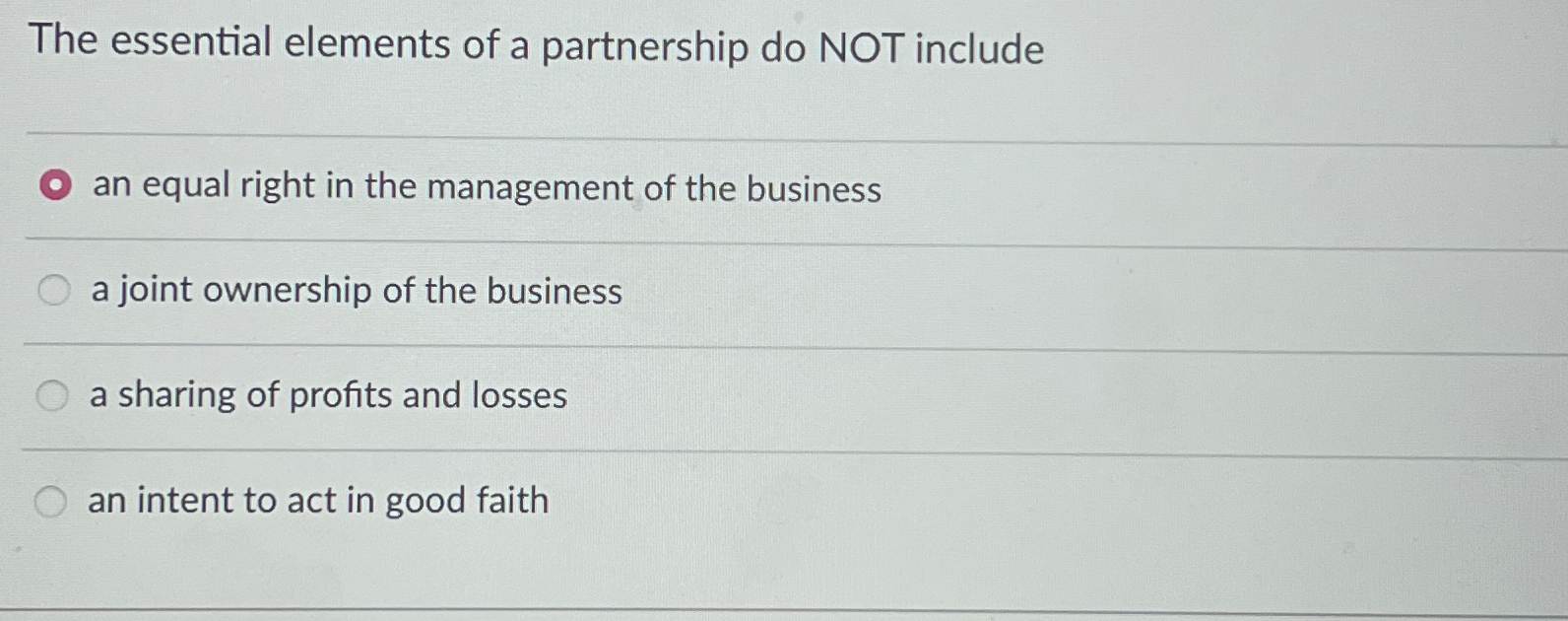  The essential elements of a partnership do NOT include an equal
