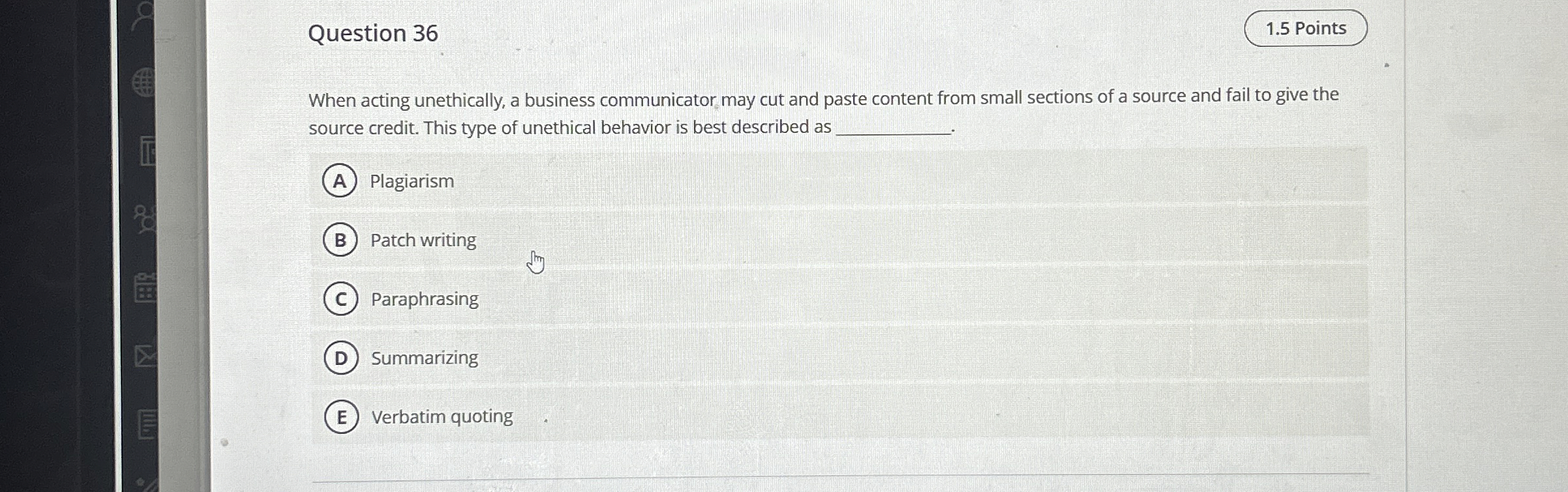  Question 36 1.5 Points When acting unethically, a business communicator may