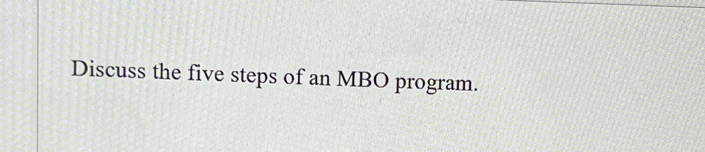  Discuss the five steps of an MBO program. 