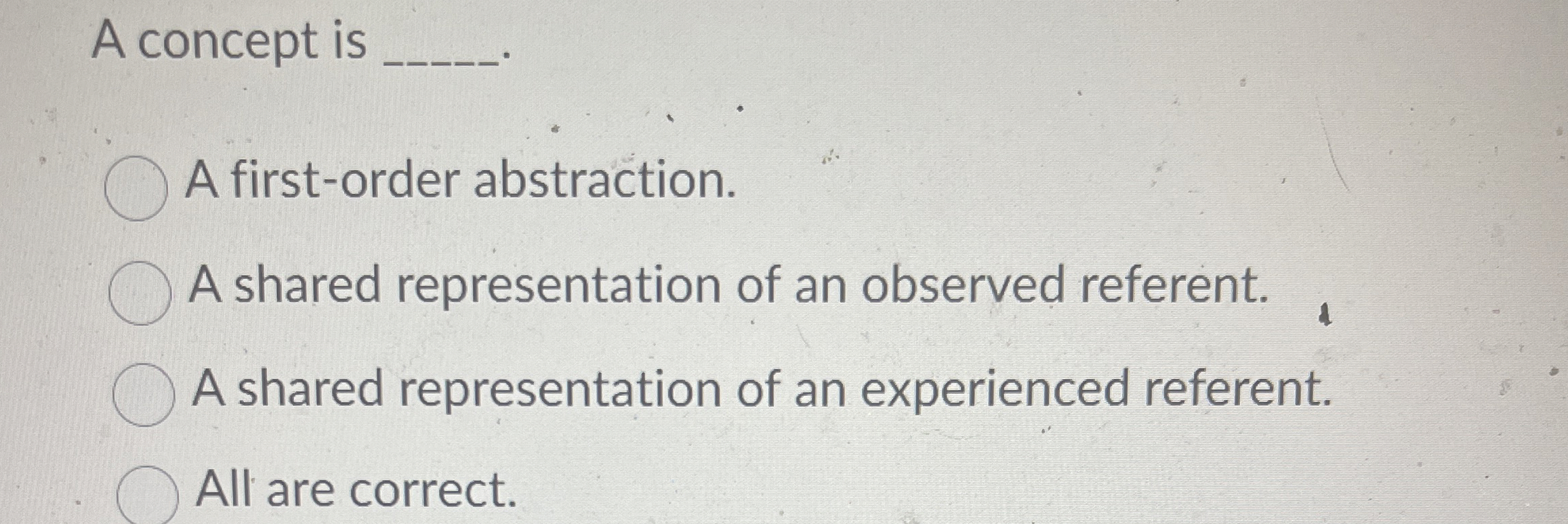 A concept is q, A first-order abstraction. A shared representation of
