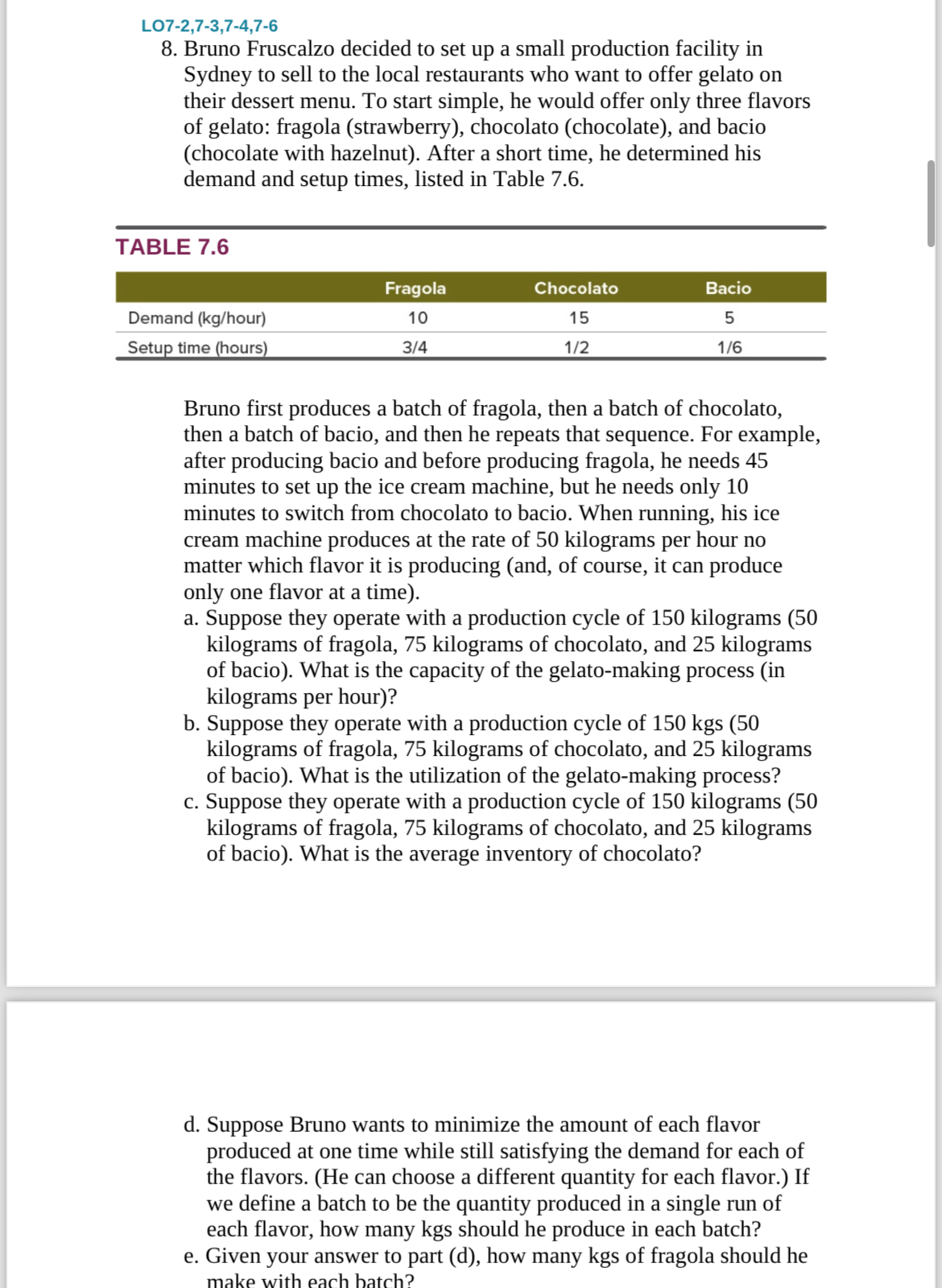  LO7-2,7-3,7-4,7-6 Bruno Fruscalzo decided to set up a small production facility