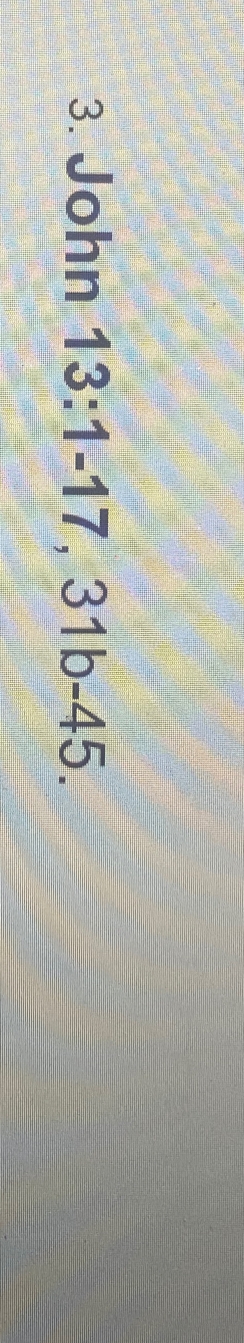  John 13:1-17,31b-45. How might someone from panthesitic worldview see the concepts