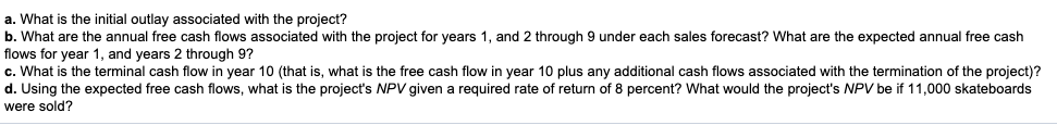 Skateboards is considering expanding its product line to include gaspowered skateboards; however,