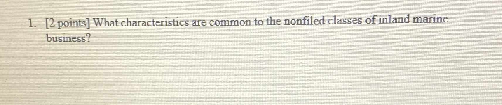 Insurance based question 1. [2 points] What characteristics are common to the