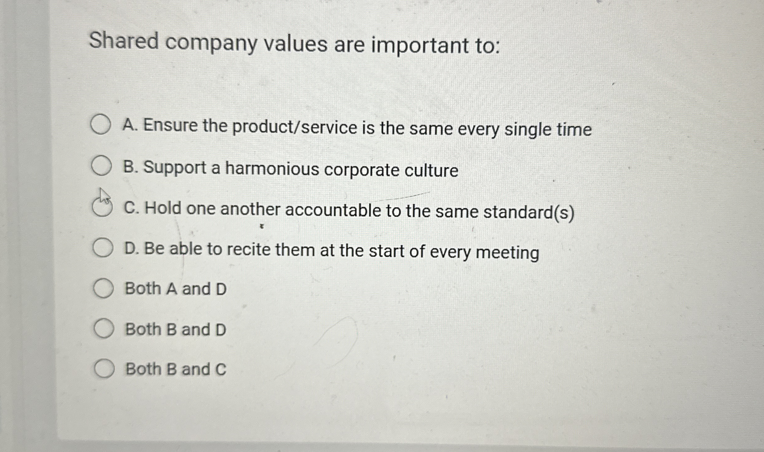 Shared company values are important to: A. Ensure the product/service is