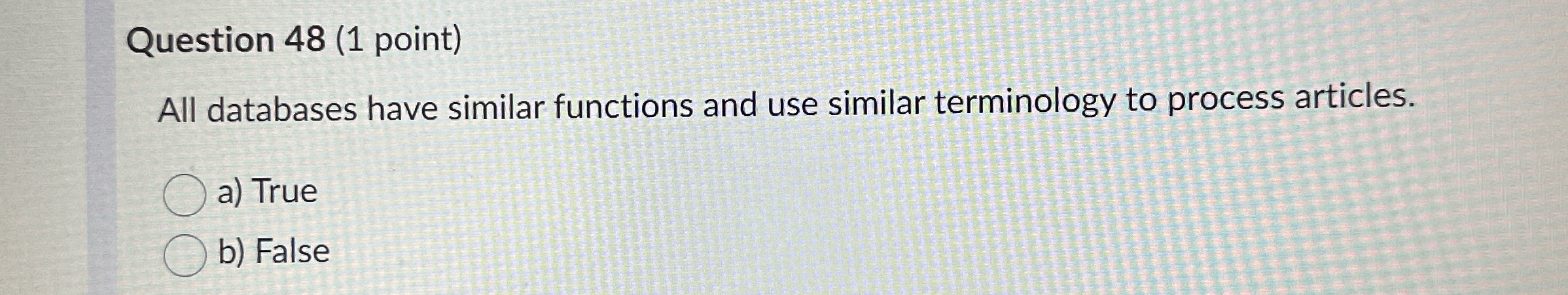  Question 48(1 point) All databases have similar functions and use similar