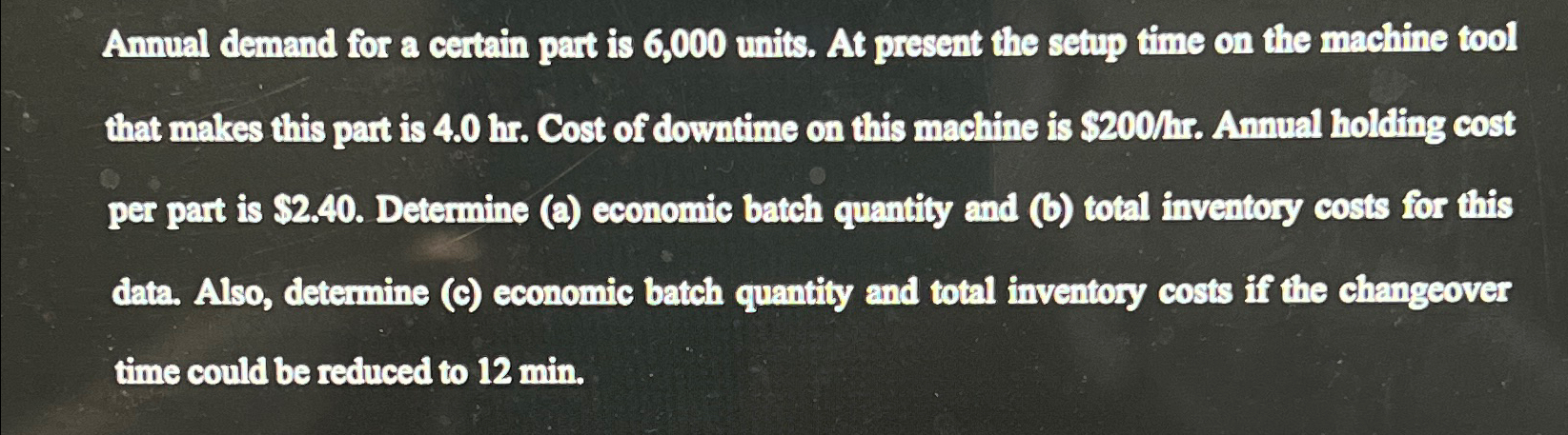 Annual demand for a certain part is 6,000 units. At present
