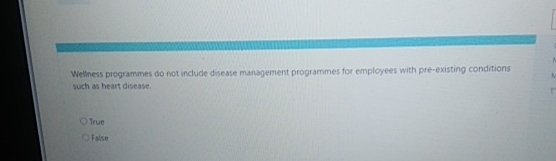  Welliness programmes do not include discase management programmes for employees with