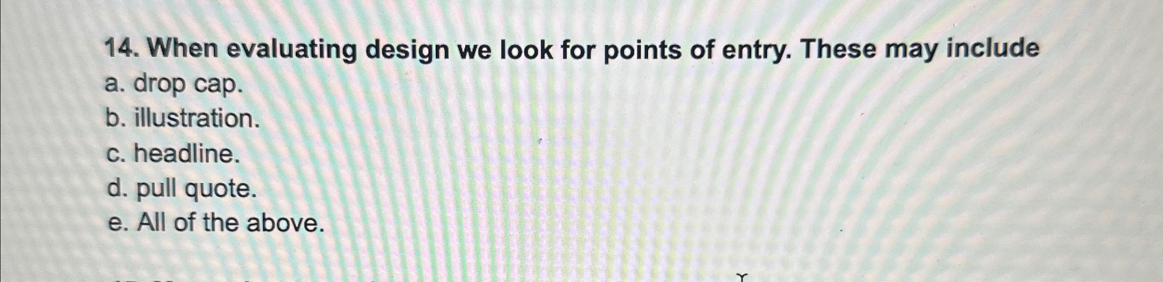  When evaluating design we look for points of entry. These may