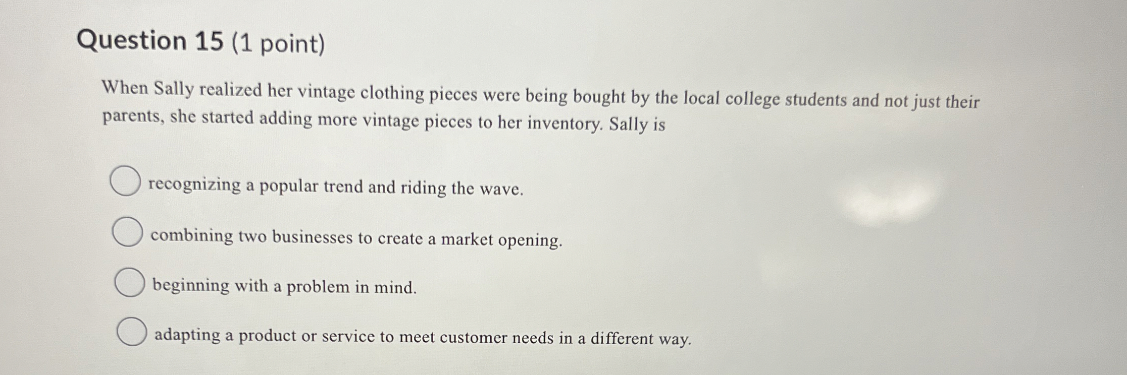  Question 15(1 point) When Sally realized her vintage clothing pieces were