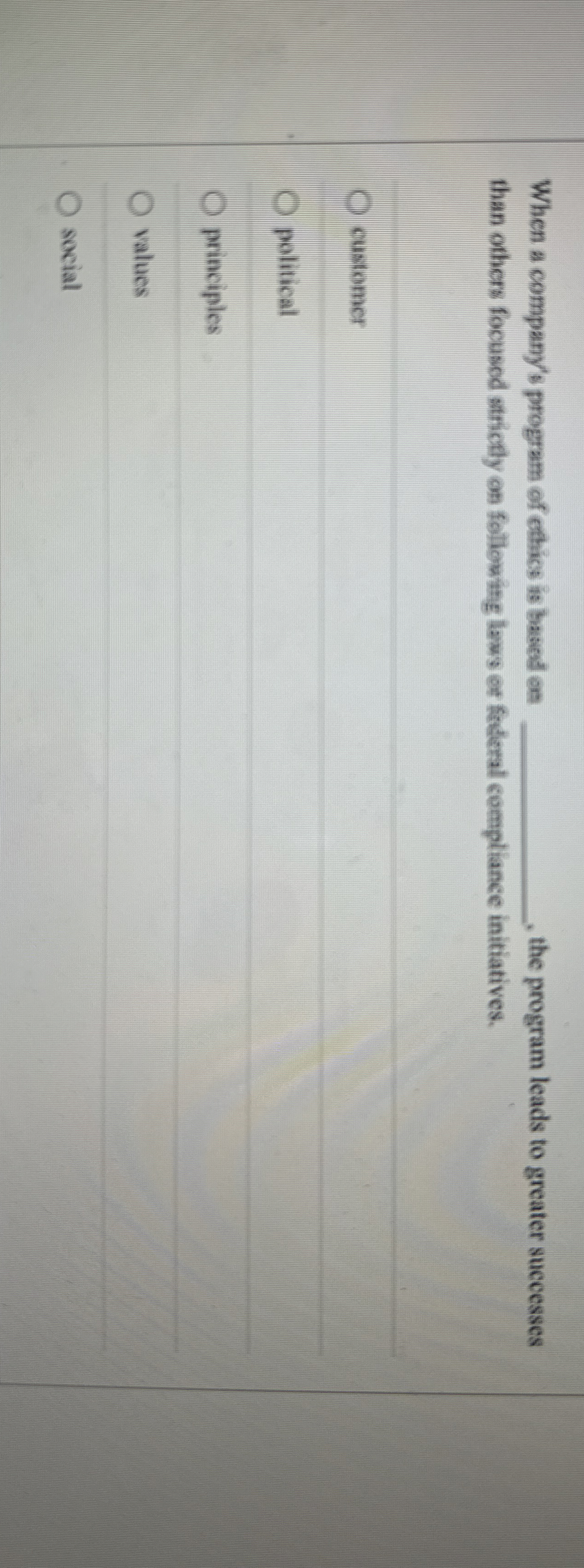  When a company's program of ethics is basced on , the