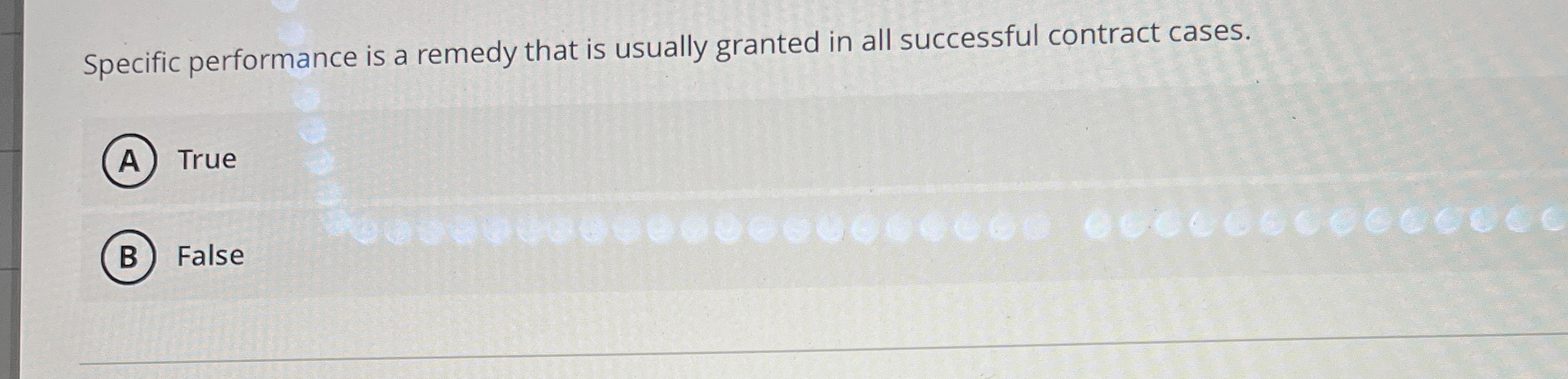  Specific performance is a remedy that is usually granted in all