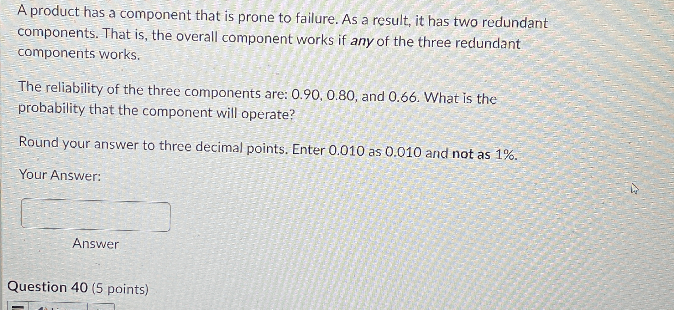  A product has a component that is prone to failure. As