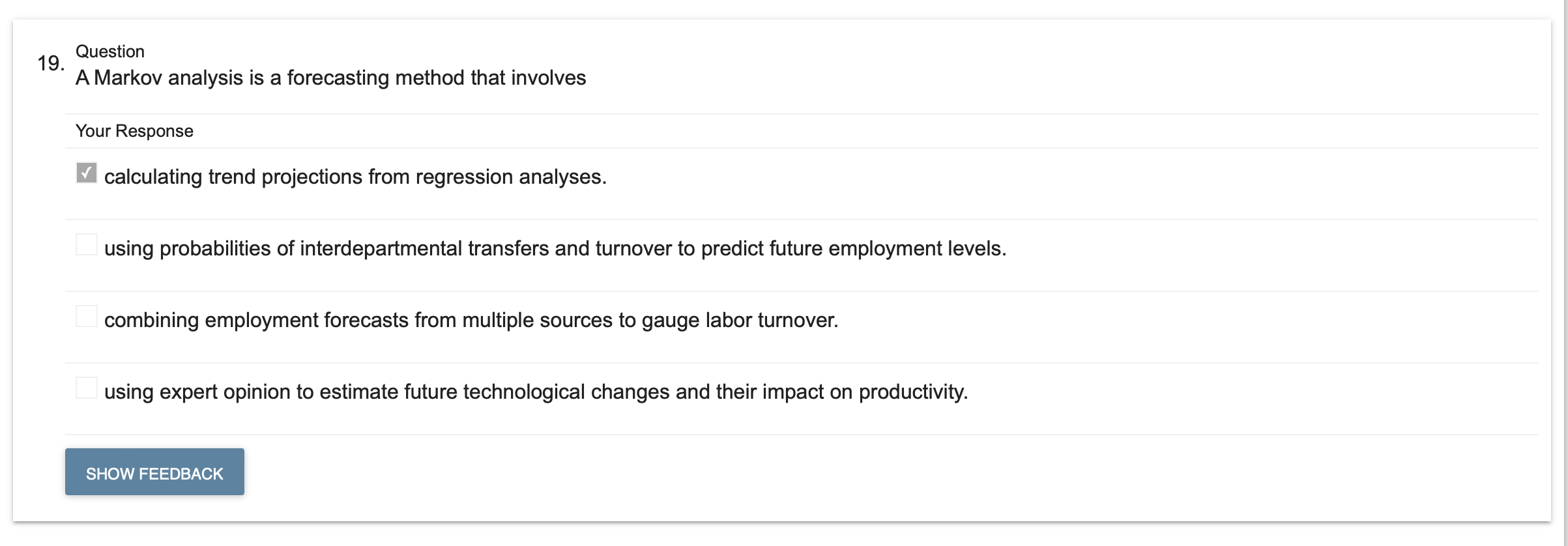  Question A Markov analysis is a forecasting method that involves Your