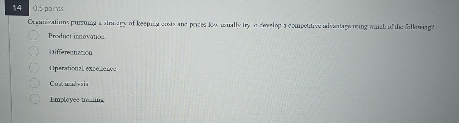  14,0.5 points Organizations pursuing a strategy of keeping costs and prices
