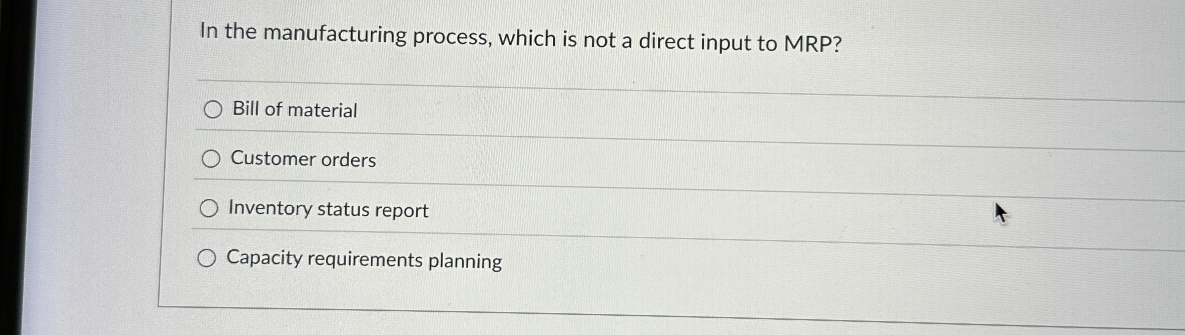  In the manufacturing process, which is not a direct input to