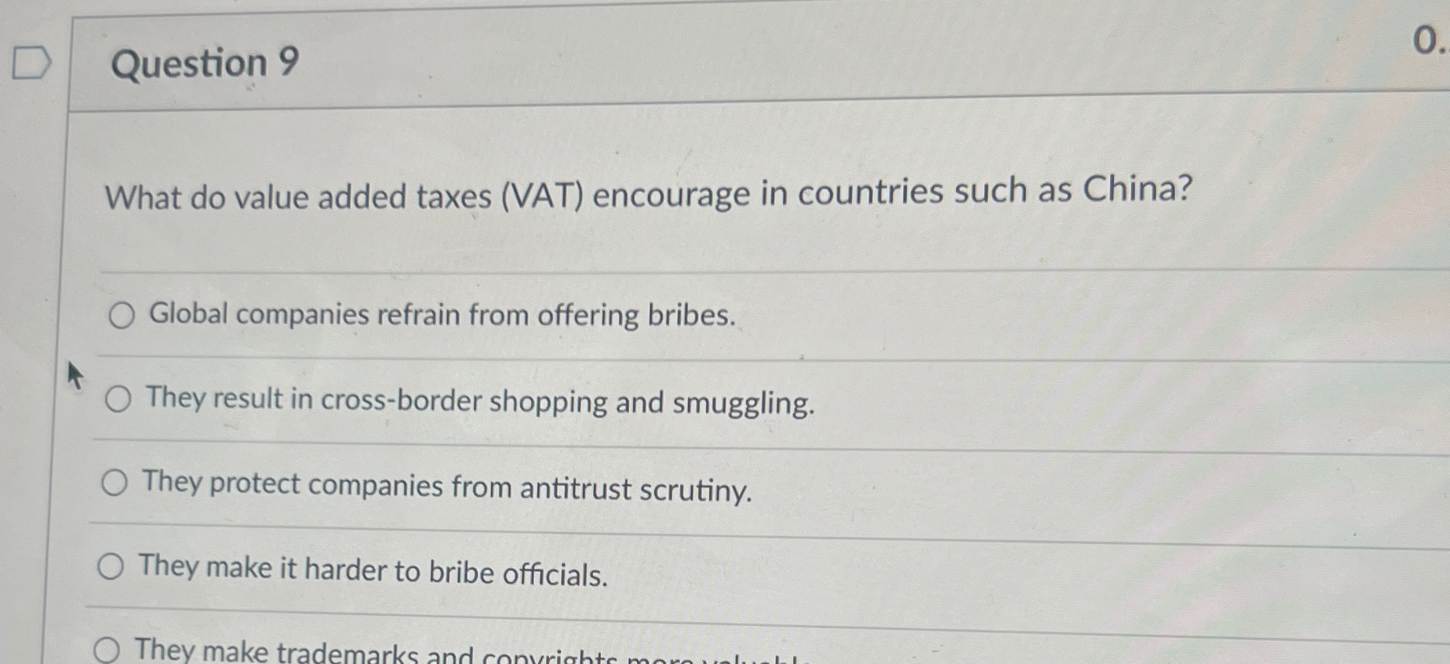  Question 9 What do value added taxes (VAT) encourage in countries
