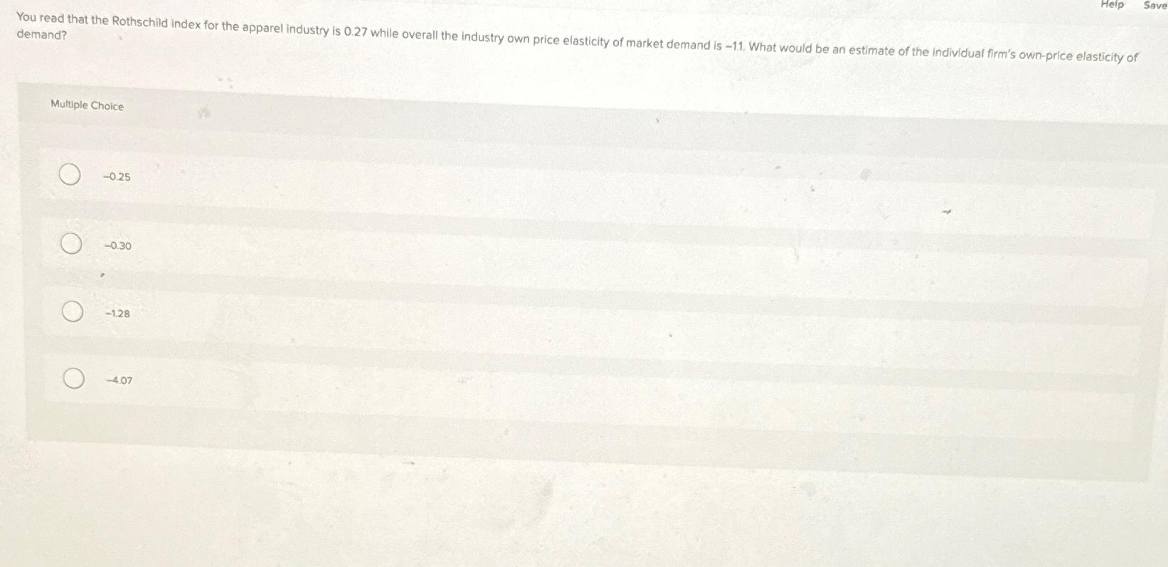  demand? Multiple Choice -0.25 -0.30 -1.28 -4.07 