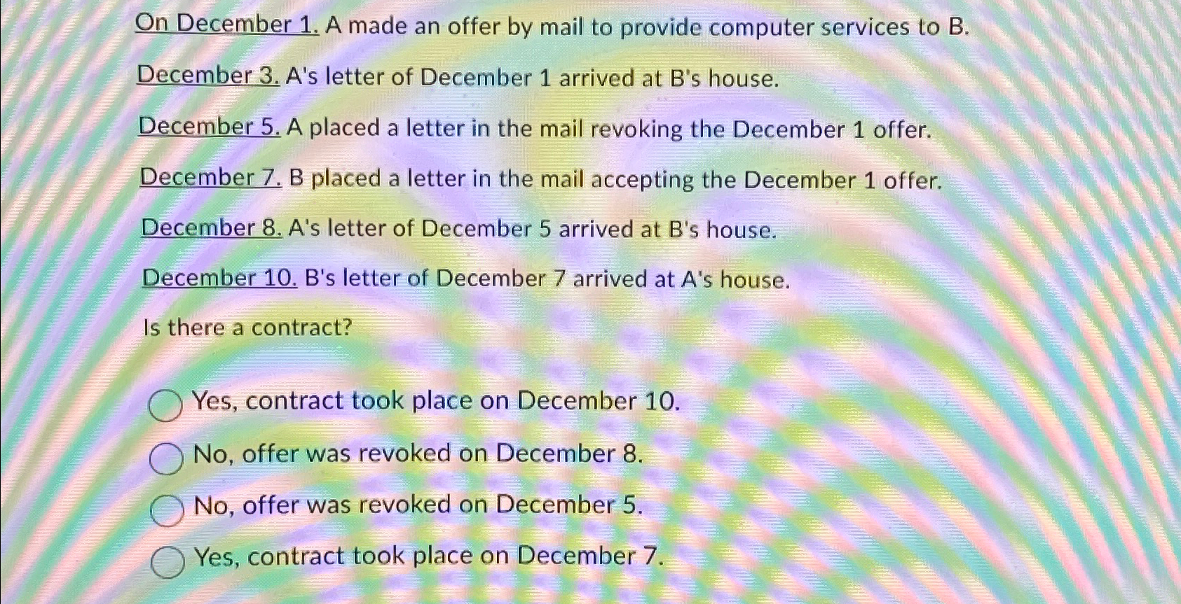  On December 1. A made an offer by mail to provide
