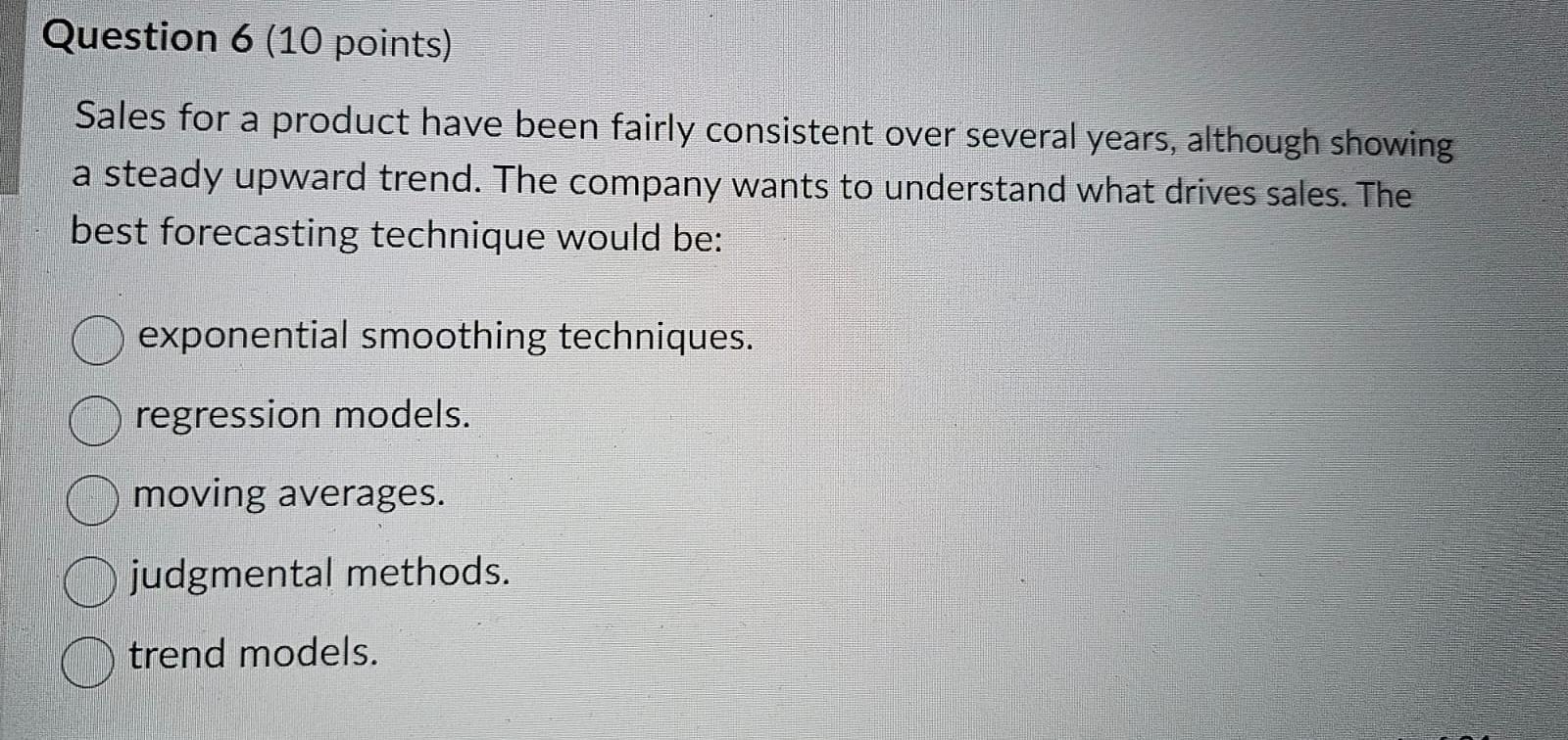  Question 6(10 points) Sales for a product have been fairly consistent
