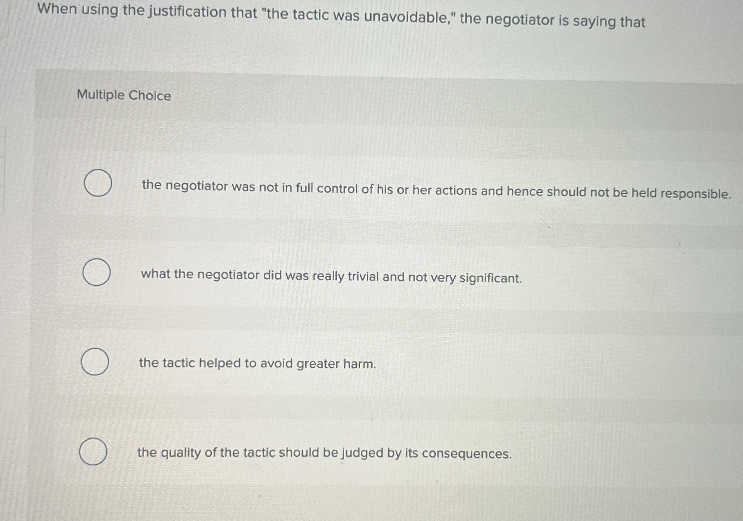  When using the justification that "the tactic was unavoidable," the negotiator