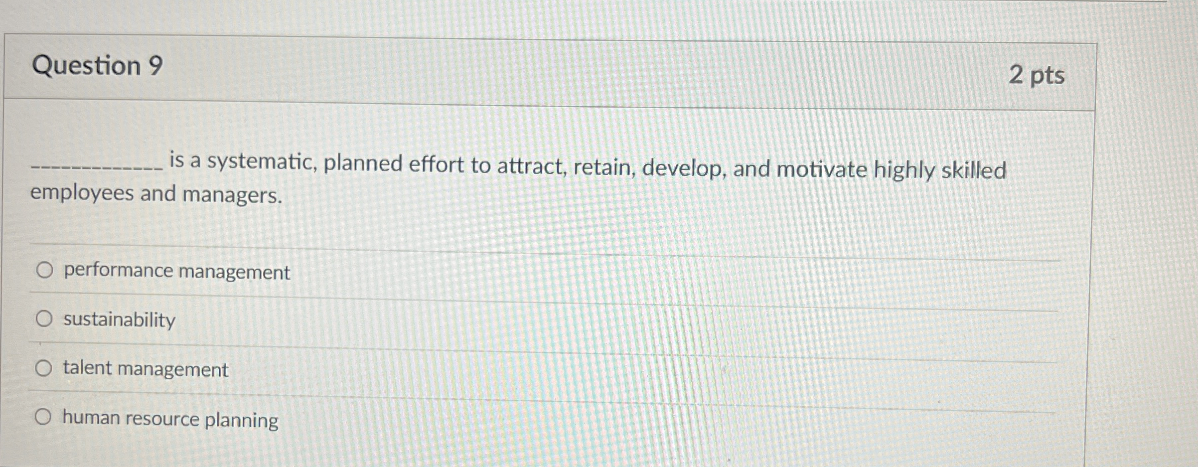  Question 9 2 pts is a systematic, planned effort to attract,