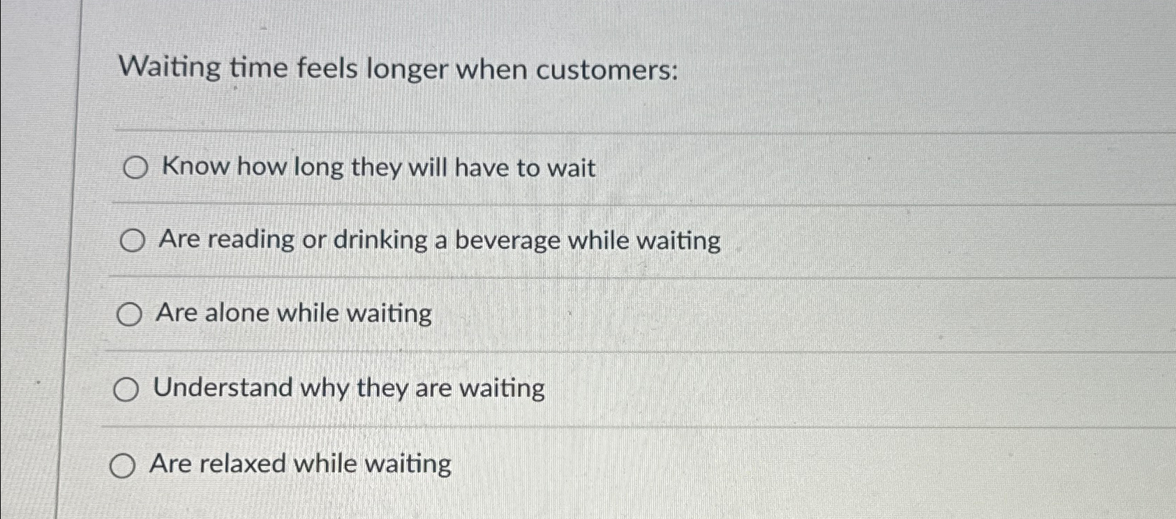  Waiting time feels longer when customers: Know how long they will