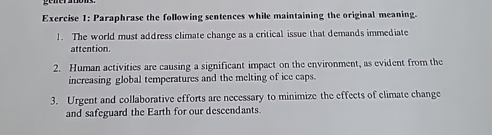  Exercise 1: Paraphrase the following sentences while maintaining the original meaning.