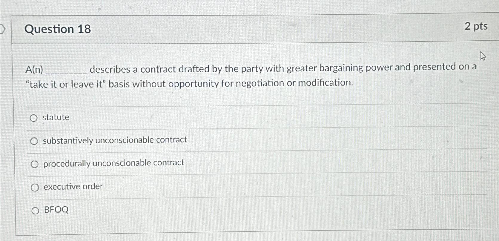  Question 18 2 pts A(n) describes a contract drafted by the