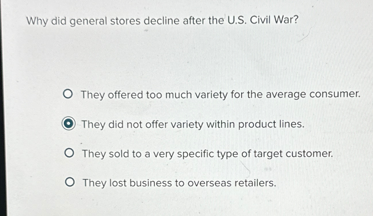 Why did general stores decline after the U.S. Civil War? They