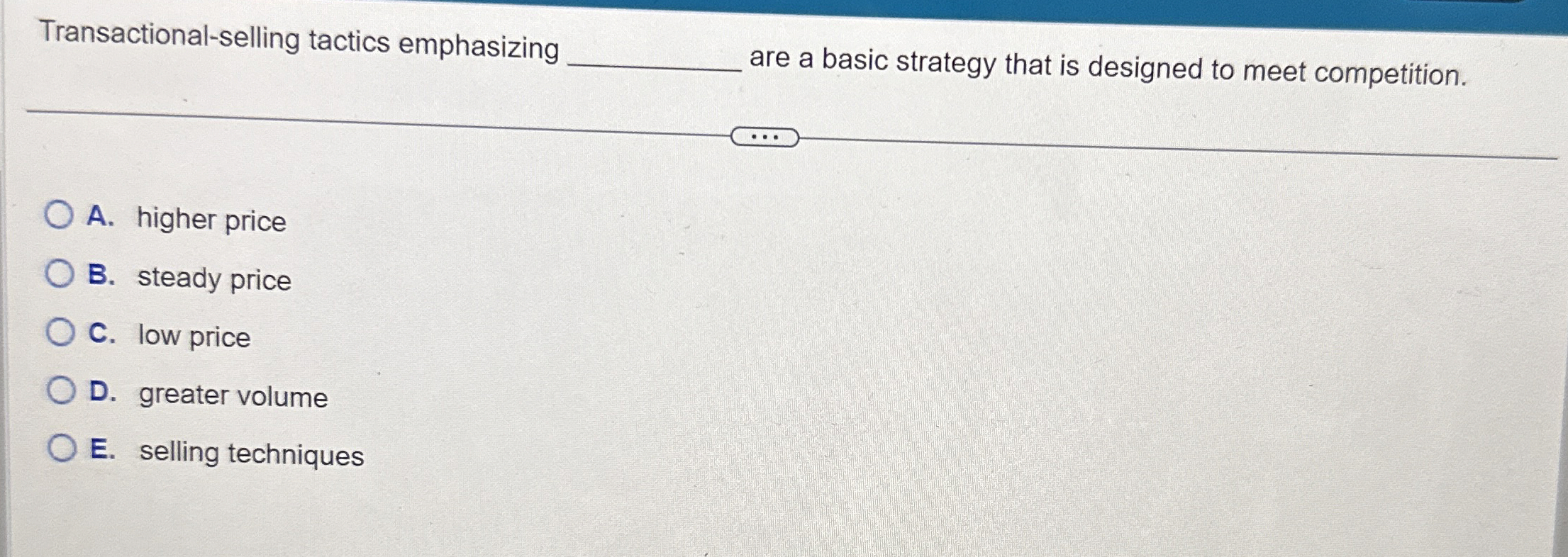  Transactional-selling tactics emphasizing. q, are a basic strategy that is designed