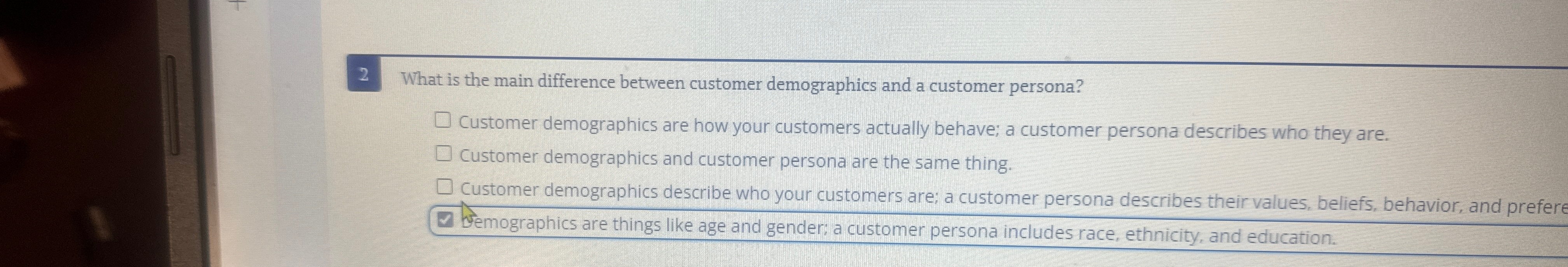  2 What is the main difference between customer demographics and a