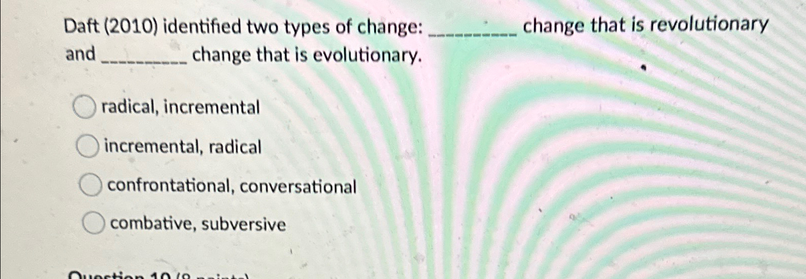  Daft (2010) identified two types of change: change that is revolutionary