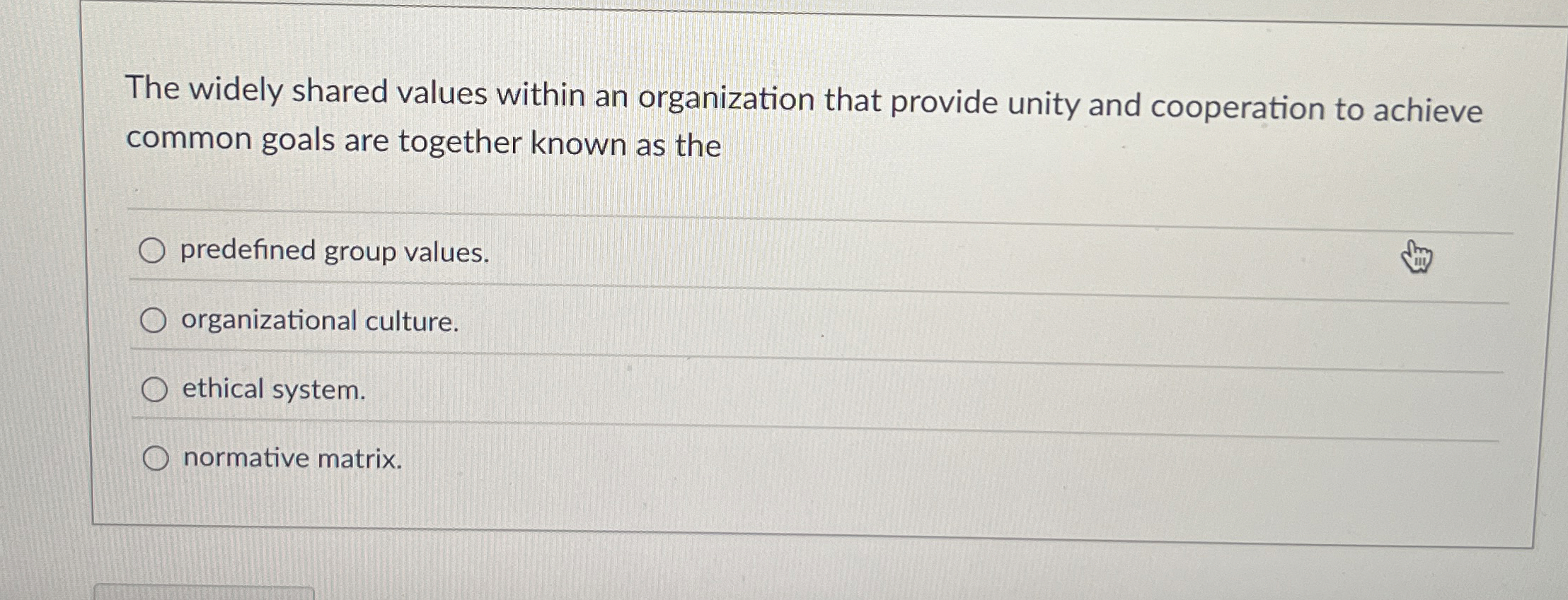  The widely shared values within an organization that provide unity and