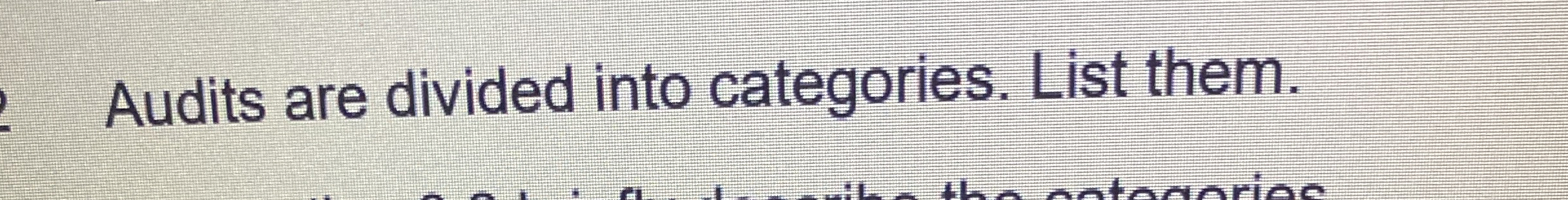  Audits are divided into categories. List them. 