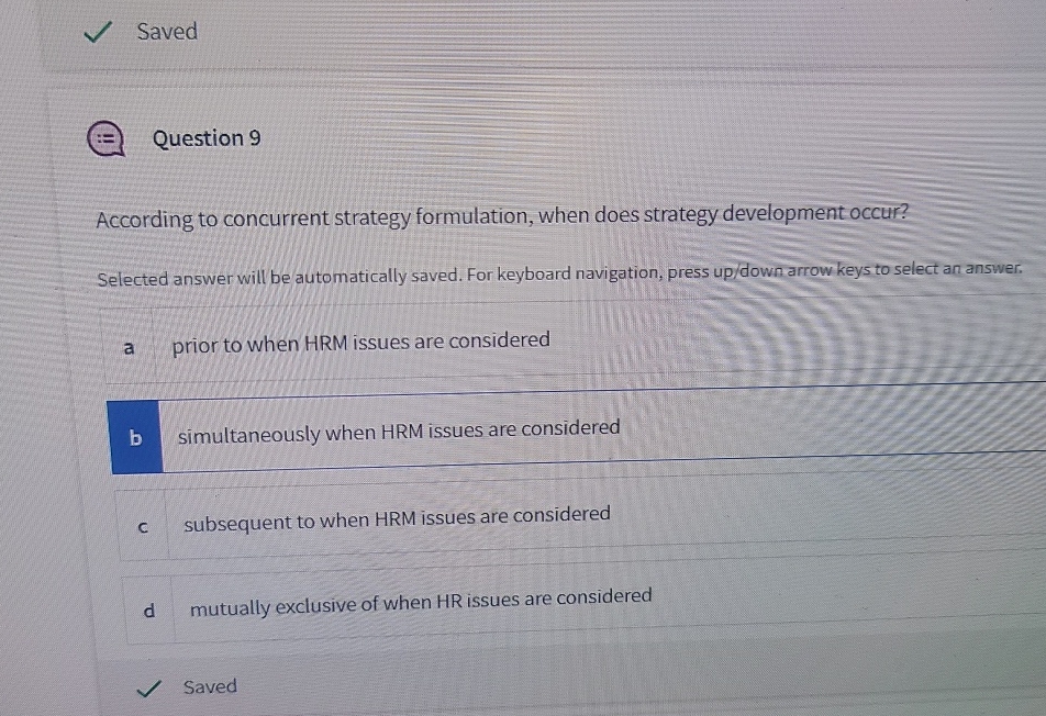  Saved Question 9 According to concurrent strategy formulation, when does strategy