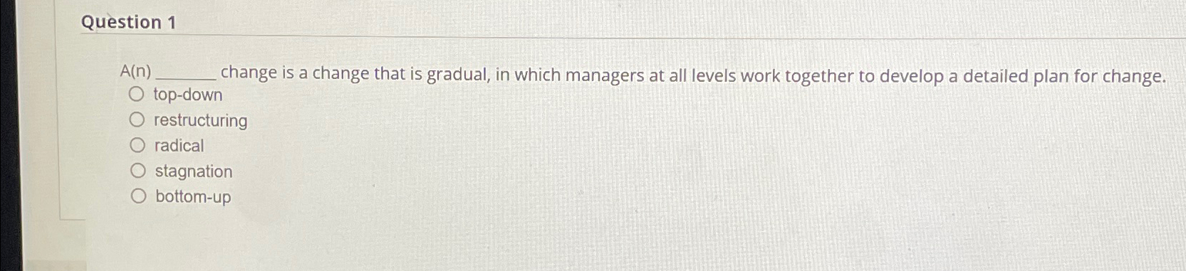  Question 1 A(n)q, change is a change that is gradual, in