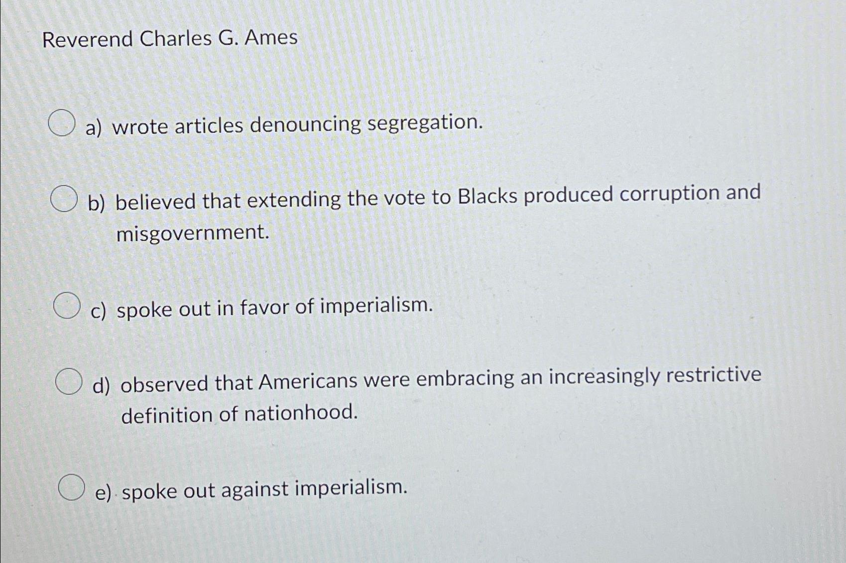  Reverend Charles G. Ames a) wrote articles denouncing segregation. b) believed