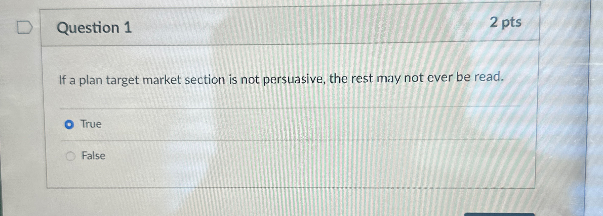  Question 1 2 pts If a plan target market section is