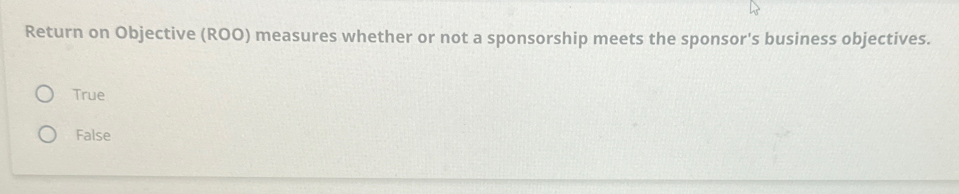  Return on Objective (ROO) measures whether or not a sponsorship meets