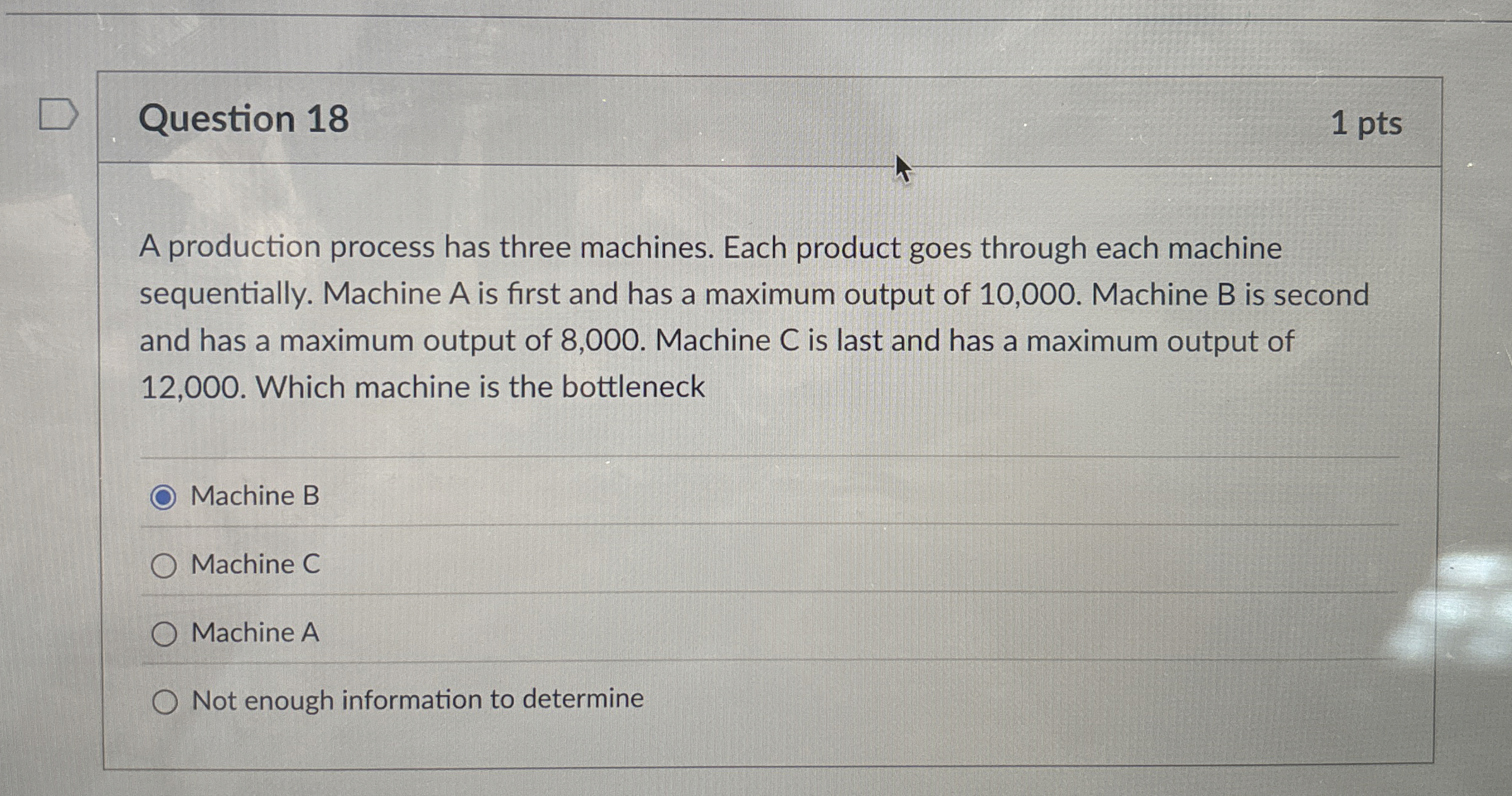  Question 18 A production process has three machines. Each product goes